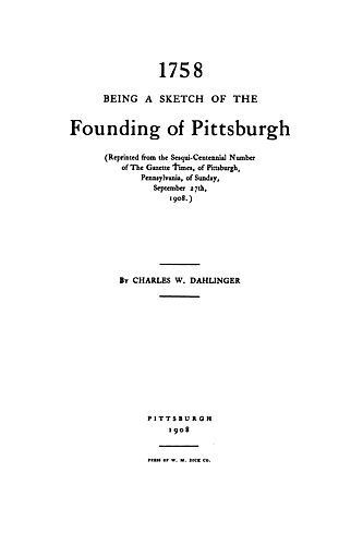 1758, being a sketch of the founding of Pittsburgh