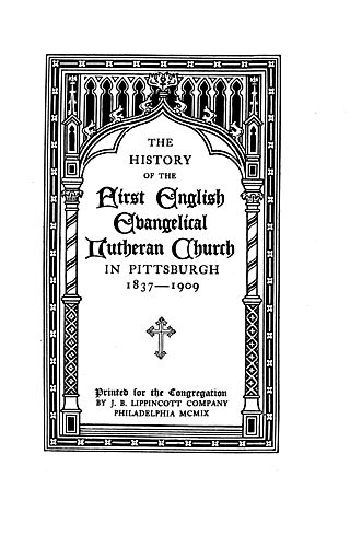 history of the First English Evangelical Lutheran Church in Pittsburg, 1837-1909