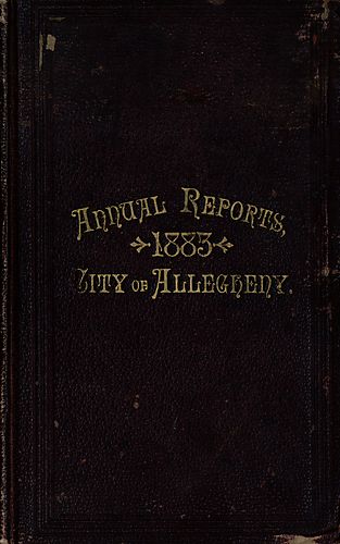 Annual reports of the various officers and standing committees of the City of Allegheny for the fiscal year ending