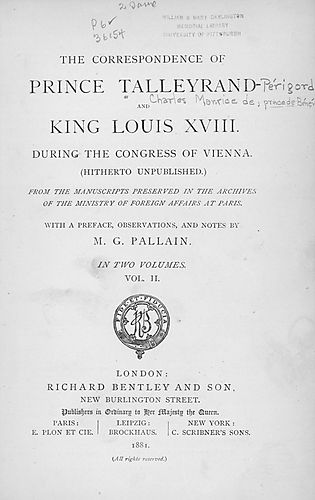 correspondence of Prince Talleyrand and King Louis XVIII during the Congress of Vienna (hitherto unpublished)
