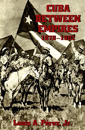 Cuba between empires, 1878-1902