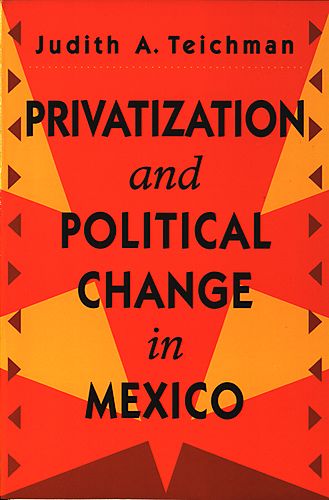 Privatization and political change in Mexico