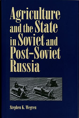 Agriculture and the state in Soviet and post-Soviet Russia