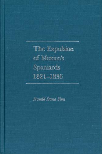 expulsion of Mexico's Spaniards, 1821-1836