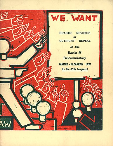 We Want Drastic Revision or Outright Repeal of the Racist & Discriminatory Walter-McCarran Law By the 85th Congress!