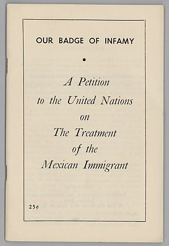 "Our Badge of Infamy, A Petition to the United Nations on The Treatment of the Mexican Immigrant"