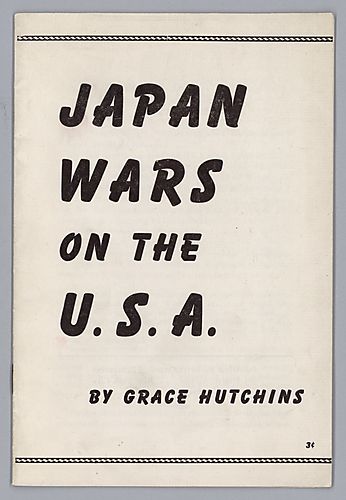 Japan Wars on the U.S.A., By Grace Hutchins