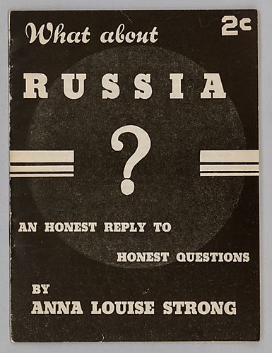 What About Russia?, An Honest Reply to Honest Questions, By Anna Louise Strong