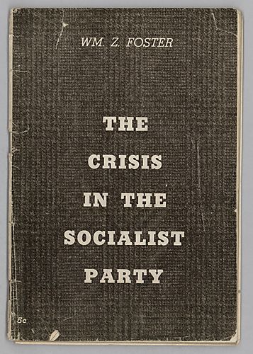 "The Crisis in the Socialist Party", By William Z. Foster