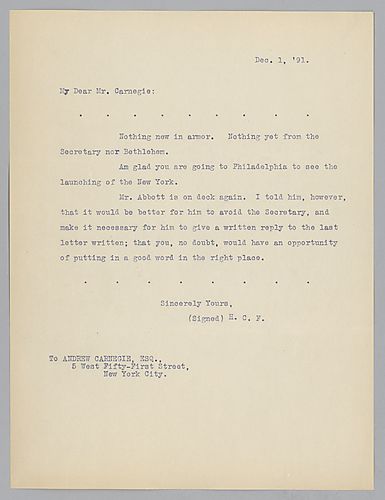 Frick writes to Carnegie in New York informing him "nothing new in armor" from Bethlehem, [Pa] or the Secretary [Benjamin Tracy]. Also, Frick mentions the launching of the [ship] New York in Philadelphia and a matter involving Mr. Abbott