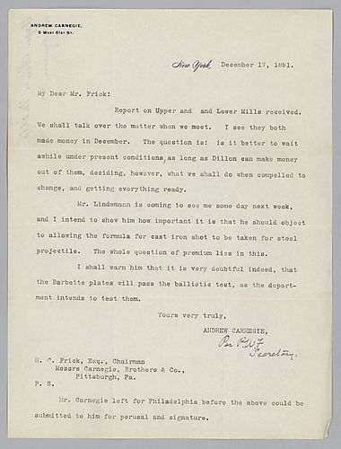 Writing from New York, Carnegie informs Frick that his report on "Upper and Lower mills received" and discusses an upcoming meeting with "Mr. Lindemann". Letter signed by "P.W.F. Secretary" [P.W. Finnegan]