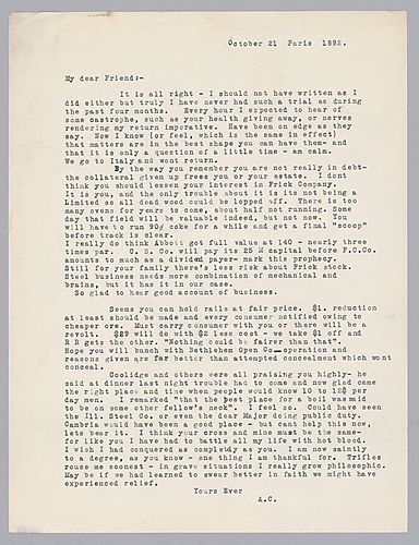 Carnegie writes from Paris, [France] on his growing relief that Frick is handling the strike well. He goes on to say that Frick should not lessen his interest in Frick Coke Company and that he thinks Frick is holding rails at a fair price