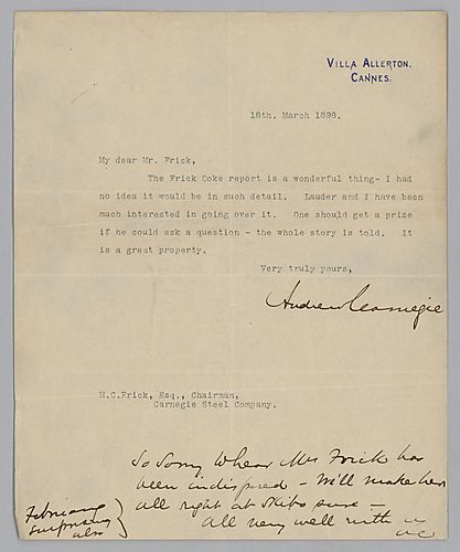 Carnegie writes from Cannes, [France] on the extensive report on the Frick Coke Company he has received. In a handwritten post-script, he writes that Mrs. Frick would be better if she was at Skibo
