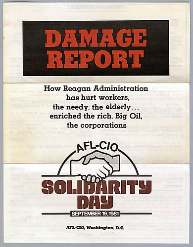 "Damage Report, How Reagan Administration has hurt workers, the needy, the elderly...enriched the rich, Big Oil, the corporations, AFL-CIO Solidarity Party"