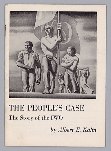 The People's Case, The Story of the IWO, by Albert E. Kahn