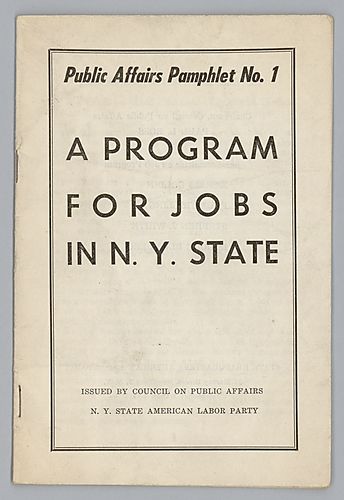 "Public Affairs Pamphlet No. 1, A Program For Jobs In N.Y. State", Issued By Council on Public Affairs, N.Y. State American Labor Party