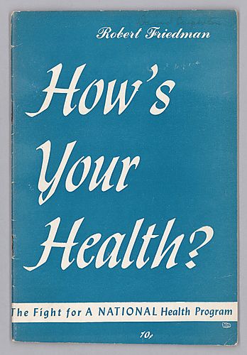 "How's Your Health?", The Fight for a National Health Program, By Robert Friedman