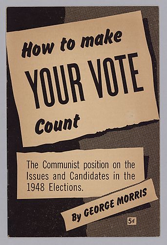 How to Make Your Vote Count, The Communist Position on the Issues and Candidates in the 1948 Elections, by George Morris