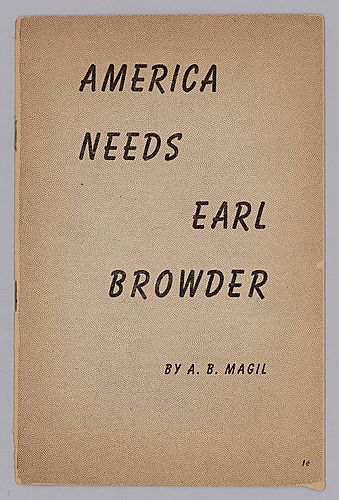 "America Needs Earl Browder", By A.B. Magil