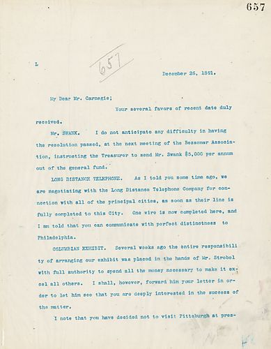 Frick writes on sending Mr. [James] Swank money from the Bessemer Association, installing long distance telephone lines to their principal cities, their Columbian exhibit, and Frick comments on Carnegie's interview with [Secretary of the Navy] Tracy