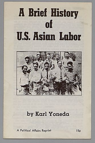 "A Brief History of U.S. Asian Labor", By Karl Yoneda