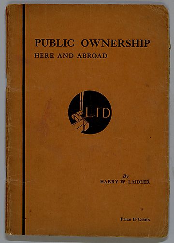 "Public Ownership Here and Abroad", By Harry W. Laidler