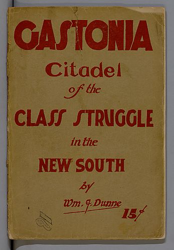 Gastonia Citadel of the Class Struggle in the New South, By William F. Dunne