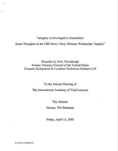 "Integrity in investigative Journalism: Some Thoughts on the CBS News 'Sixty Minutes Wednesday' Controversy"" International Academy of Trial Lawyers, The Bahamas