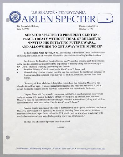 Senator Specter to President Clinton: peace treaty without trial of Milosevic "invites his initiating future wars...and allows him to get away with murder,"