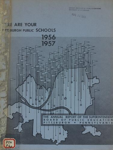 Annual Report of the Superintendent, Here Are Your Pittsburgh Public Schools