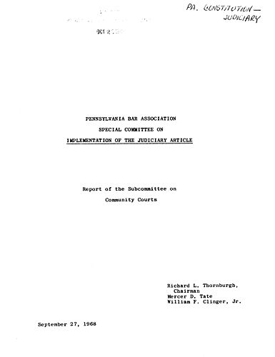 PA Bar Association Committee on Implementation of Judiciary Article, "Report of the Subcommittee on Community Courts," Richard L. Thornburgh, Chairman