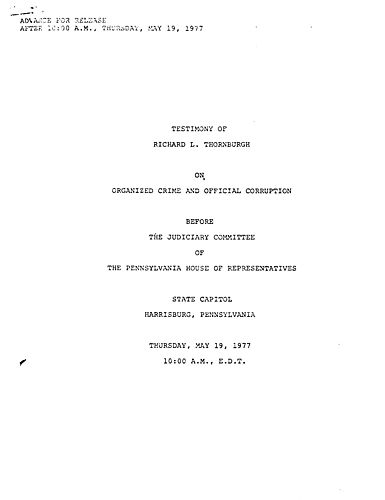 Testimony of Richard Thornburgh on Organized Crime and Official Corruption, Judiciary Committee of Pennsylvania, House of Representatives, Harrisburg, PA