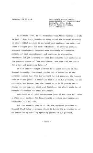 Budget address: Declaring "Pennsylvania's pride is back" Thornburgh asked the General Assembly to enact $141.5 million in personal and business tax cuts, refocus economic development programs, strengthen education and job training