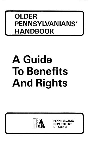 "Older Pennsylvanians' Handbook: A Guide to Benefits and Rights"
