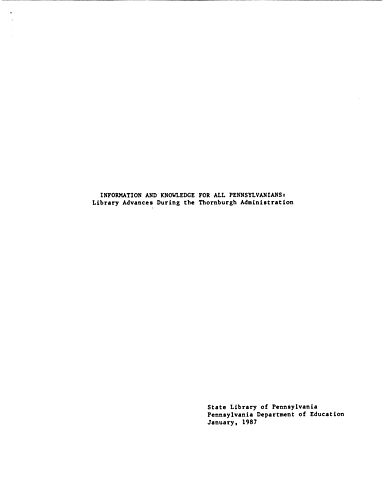 "Information and Knowledge for all Pennsylvanians: Library Advances During the Thornburgh Administration"