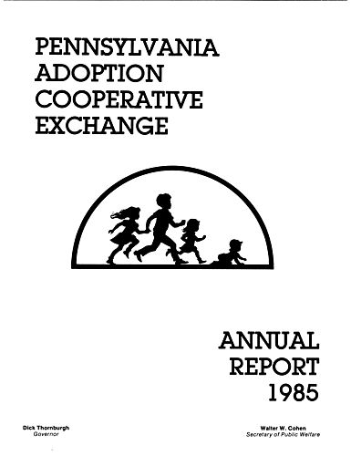 "Pennsylvania Adoption Cooperative Exchange: Annual Report 1985," Office of Children, Youth, and Families
