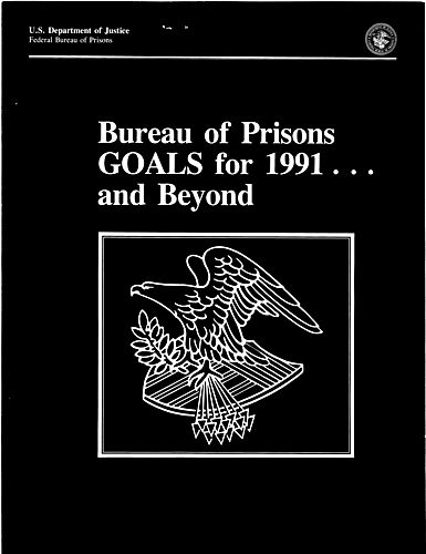 "Bureau of Prisons GOALS for 1991... and Beyond"