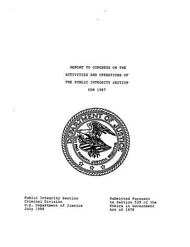 "Report to Congress on the Activities and Operations of the Public Integrity Section for 1987"