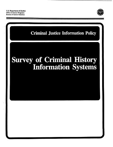 "Criminal Justice Information Policy: Survey of Criminal History Information Systems," Bureau of Justice Statistics