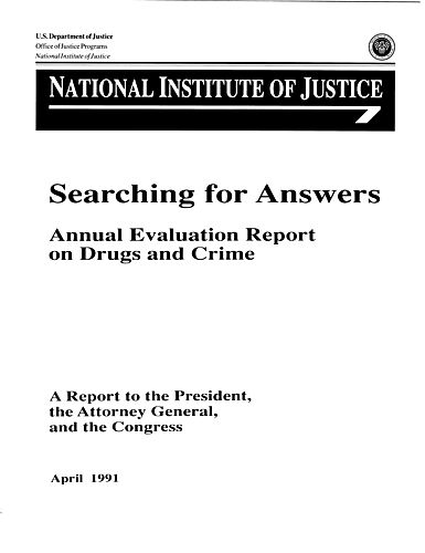 "Searching for Answers: Annual Evaluation Report on Drugs and Crime," A Report to the President, the Attorney General, and the Congress by the National Institute of Justice