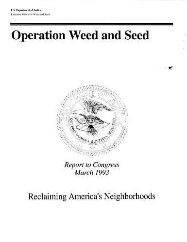 "Operation Weed and Seed: Reclaiming America's Neighborhoods," Report to Congress