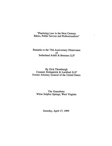 "Practicing Law in the Next Century: Ethics, Public Service and Professionalism," 75th Anniversary Observance of Sutherland, Asbill and Brennan LLP, White Sulphur Springs, WV