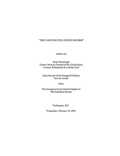 "The Case for Civil Justice Reform," upon Receipt of the Inaugural Lifetime Service Award, Georgetown Law School Chapter of the Federalist Society, Washington, DC